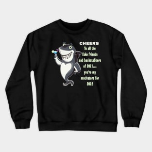 Shark Motivational Fake Friends and Backstabbers Cheers 2022 Crewneck Sweatshirt